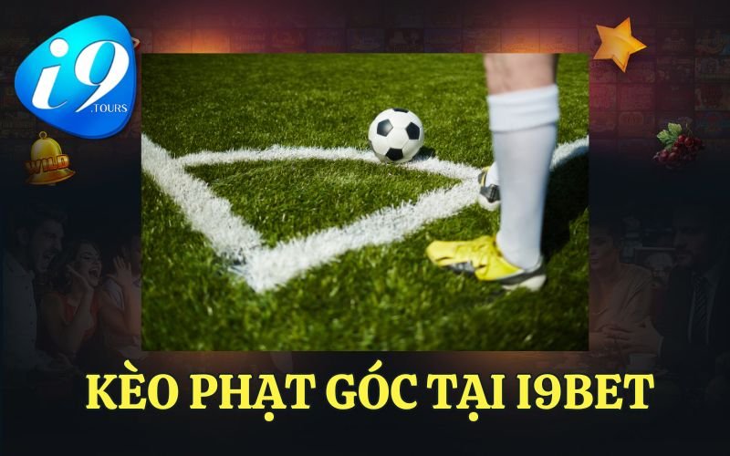 KÈO PHẠT GÓC TẠI I9BET