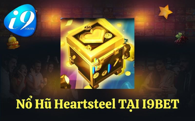 Nổ Hũ Heartsteel TẠI I9BET